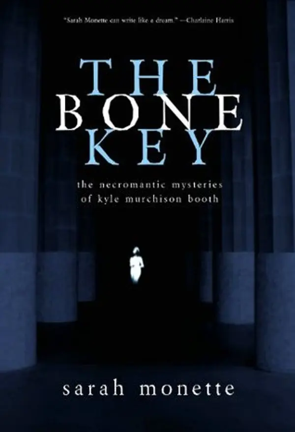 The Bone Key: The Necromantic Mysteries of Kyle Murchison Booth by Sarah Monette cover