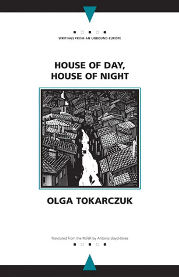 House of Day, House of Night (Writings From An Unbound Europe) by Olga Tokarczuk cover