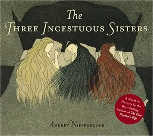 The Three Incestuous Sisters by Audrey Niffenegger cover