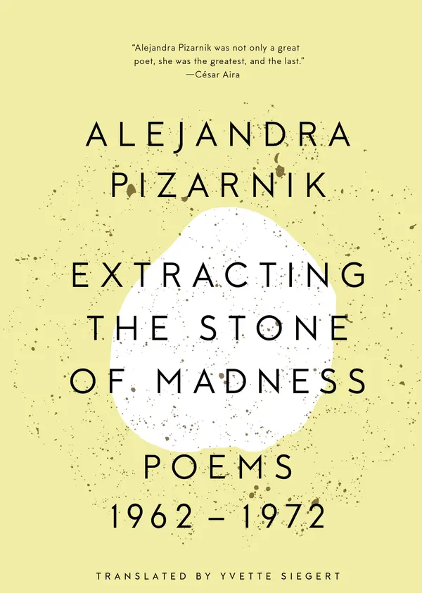 Extracting the Stone of Madness by Alejandra Pizarnik, Yvette Siegert cover