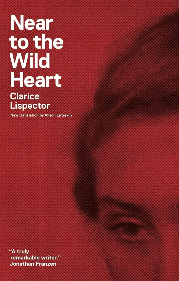 Near to the Wild Heart by Clarice Lispector, Alison Entrekin, Benjamin Moser cover
