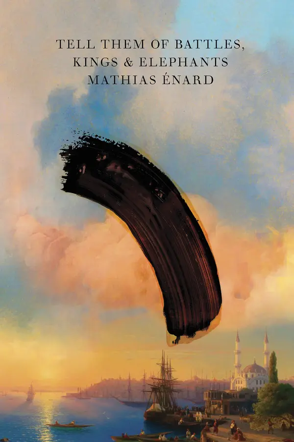 Tell Them of Battles, Kings, and Elephants by Mathias Énard, Charlotte Mandell cover