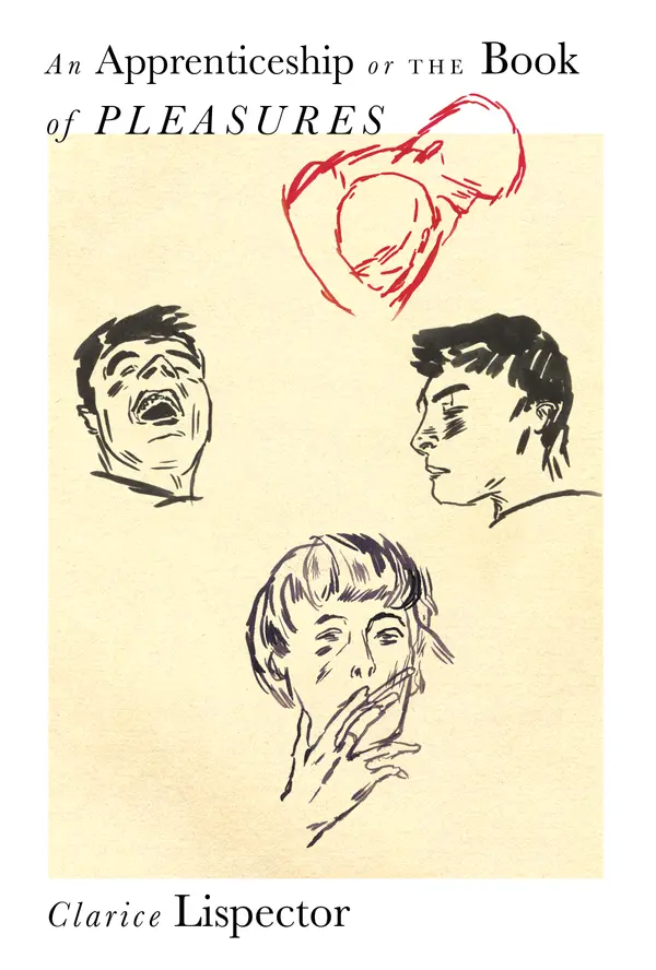 An Apprenticeship or The Book of Pleasures by Clarice Lispector, Stefan Tobler, Sheila Heti, Benjamin Moser cover