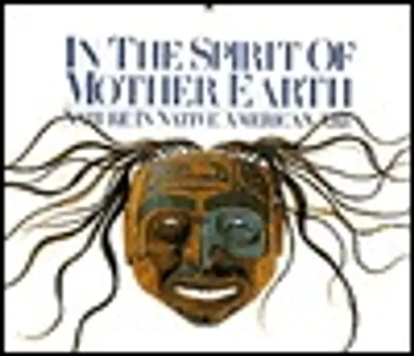 In the Spirit of Mother Earth: Nature in Native American Art by J. Schmidt cover