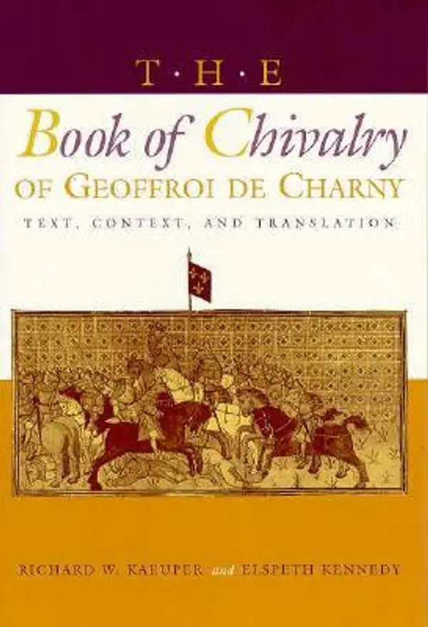 The Book of Chivalry of Geoffroi de Charny: Text, Context, and Translation (The Middle Ages Series) by Geoffroi De Charny cover