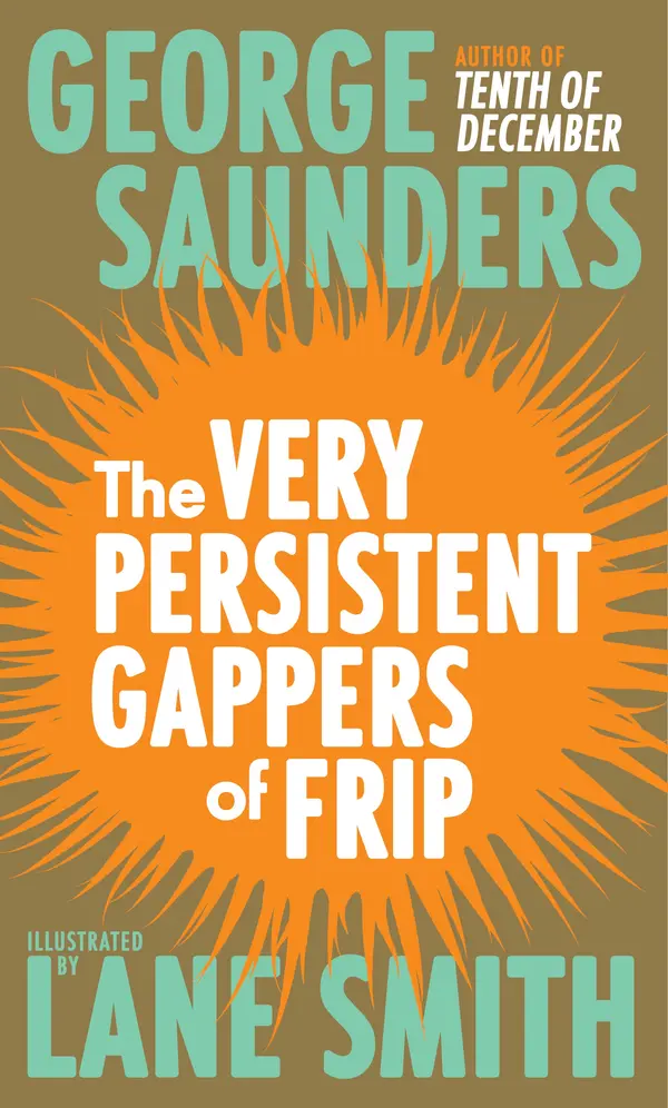 The Very Persistent Gappers of Frip by George Saunders, Lane Smith cover