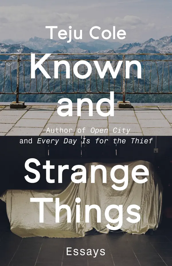 Known and Strange Things by Teju Cole cover