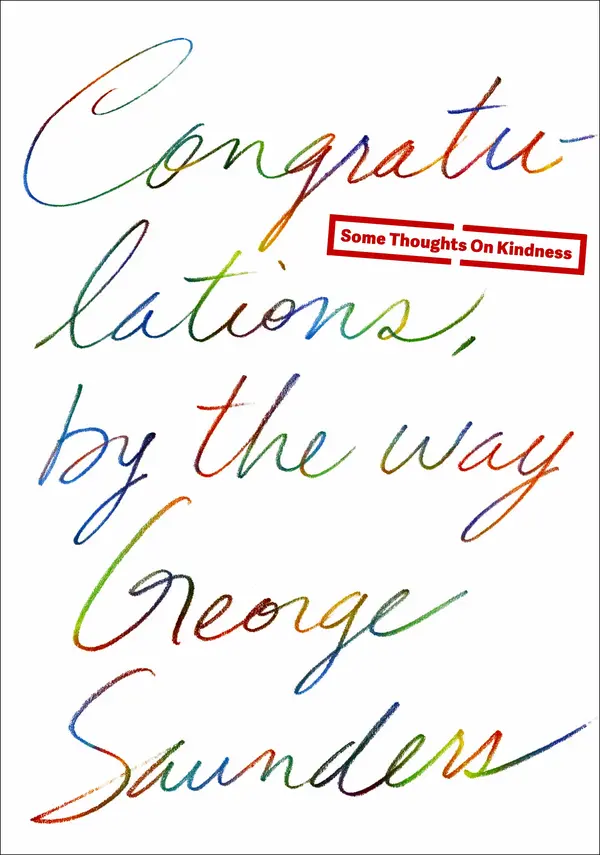 Congratulations, by the way by George Saunders cover