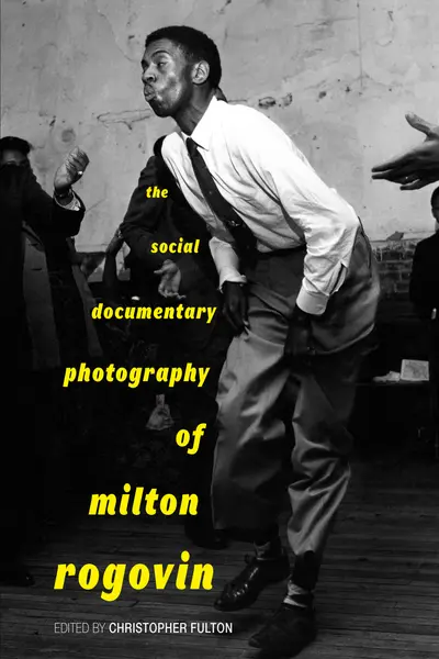 The Social Documentary Photography of Milton Rogovin book cover