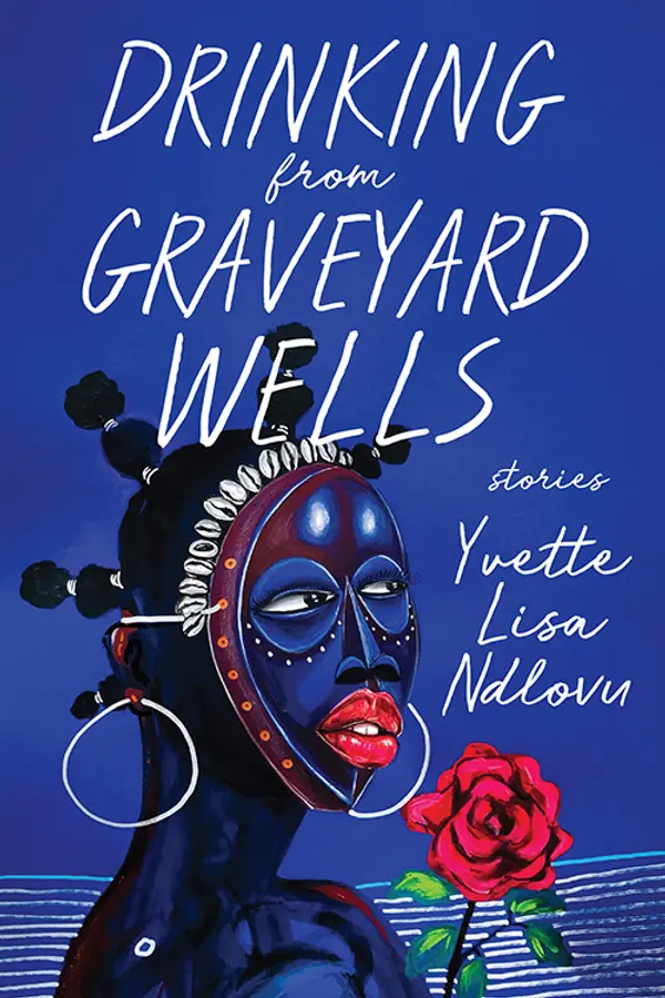 Drinking from Graveyard Wells by Yvette Lisa Ndlovu cover