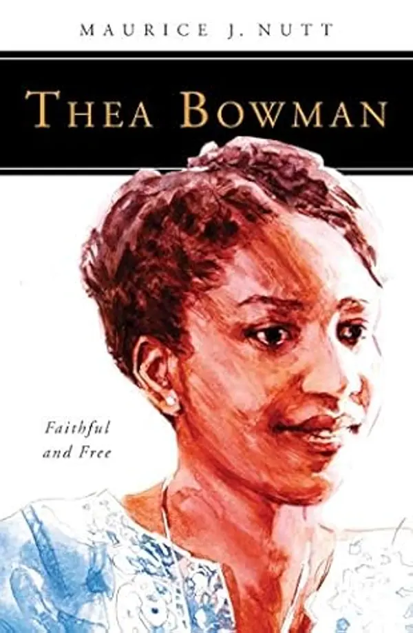 Thea Bowman: Faithful and Free (People of God) by Maurice J. Nutt cover