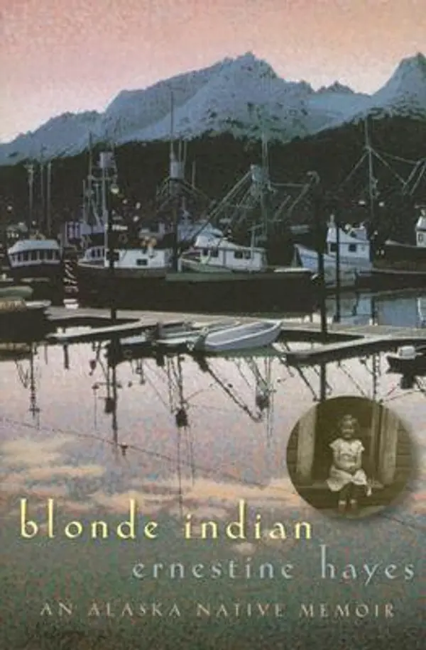 Blonde Indian: An Alaska Native Memoir by Ernestine Hayes cover