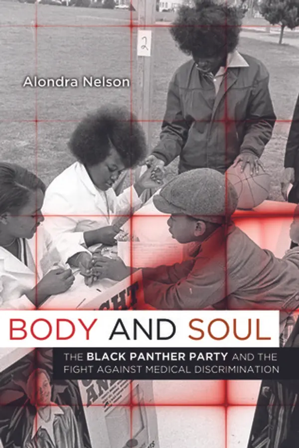 Body and Soul: The Black Panther Party and the Fight Against Medical Discrimination by Alondra Nelson cover