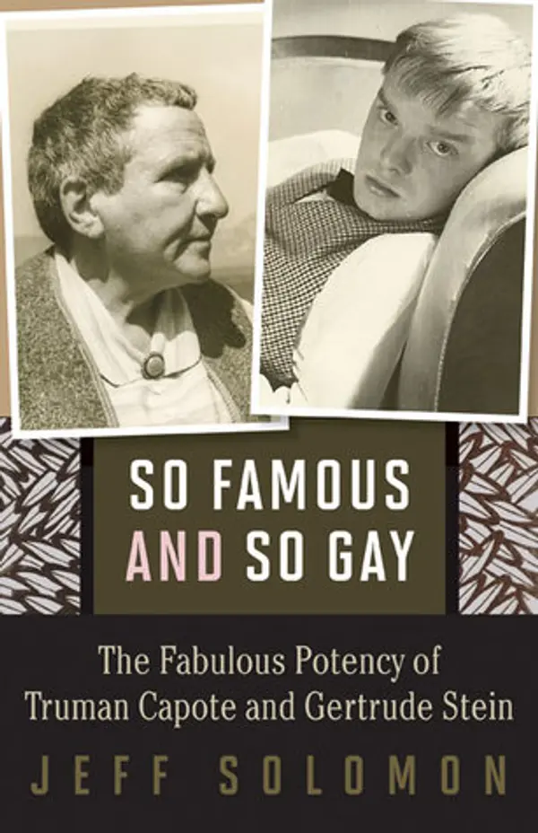 So Famous and So Gay: The Fabulous Potency of Truman Capote and Gertrude Stein by Jeff Solomon cover