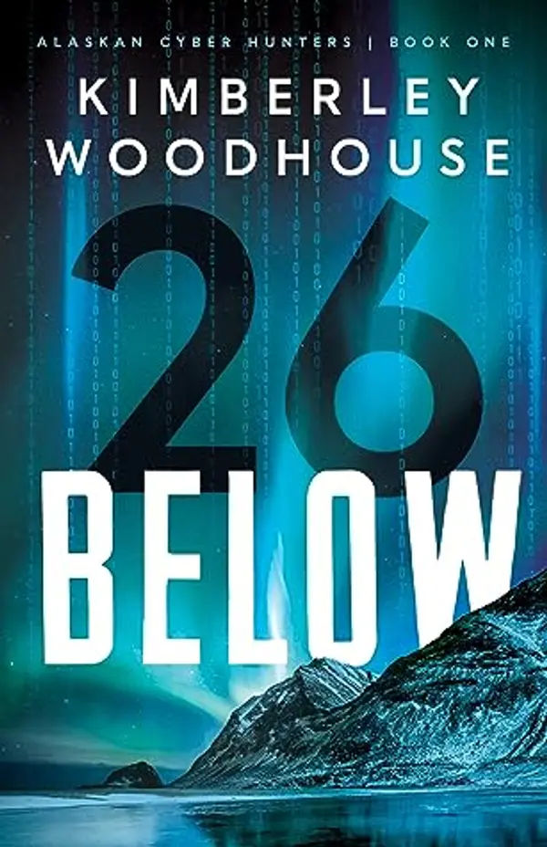 26 Below (Alaskan Cyber Hunters #1) by Kimberley Woodhouse cover