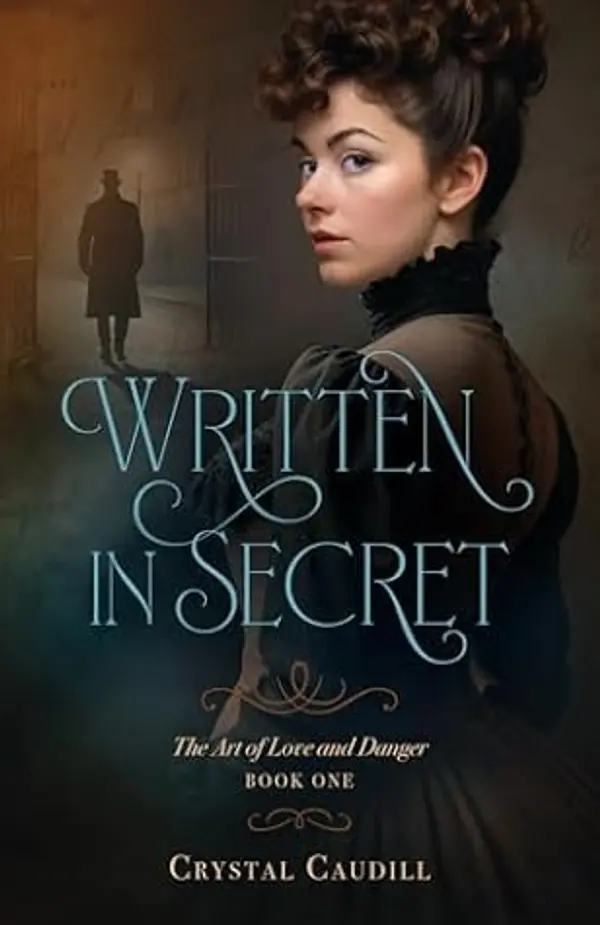 Written in Secret (The Art of Love and Danger #1) by Crystal Caudill cover