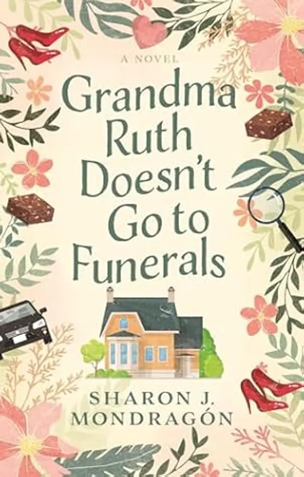 Grandma Ruth Doesn't Go to Funerals by Sharon J. Mondragón cover