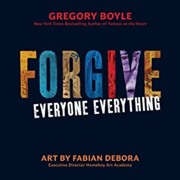 Forgive Everyone Everything by Gregory Boyle cover