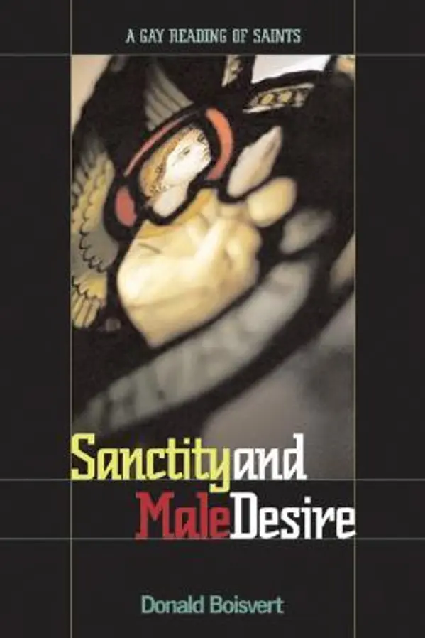 Sanctity And Male Desire: A Gay Reading Of Saints by Donald L. Boisvert cover