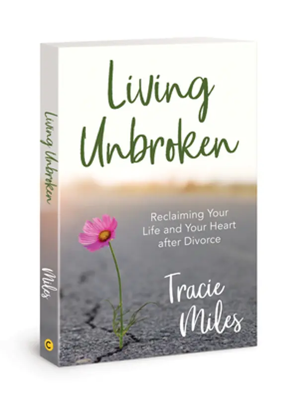 Living Unbroken: Reclaiming Your Life and Your Heart after Divorce by Tracie Miles cover
