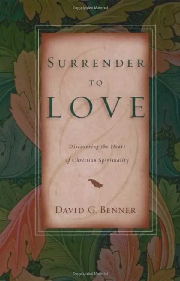 Surrender to Love: Discovering the Heart of Christian Spirituality by David G. Benner cover
