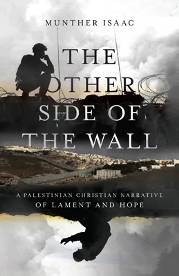 The Other Side of the Wall: A Palestinian Christian Narrative of Lament and Hope by Munther Isaac cover