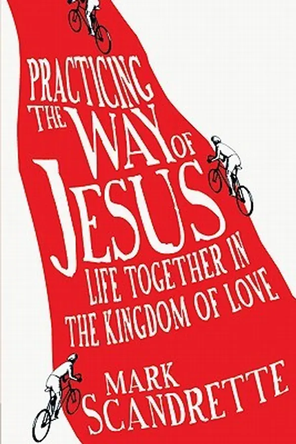 Practicing the Way of Jesus: Life Together in the Kingdom of Love by Mark Scandrette cover