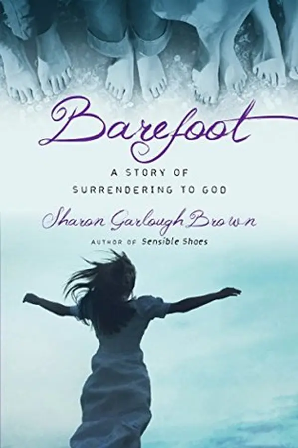 Barefoot: A Story of Surrendering to God (Sensible Shoes #3) by Sharon Garlough Brown cover
