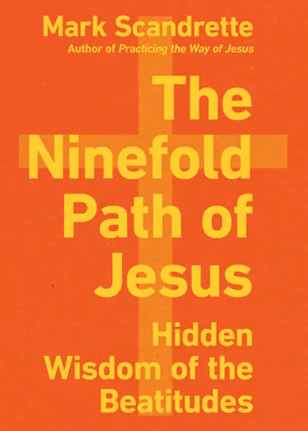 The Ninefold Path of Jesus: Hidden Wisdom of the Beatitudes by Mark Scandrette cover
