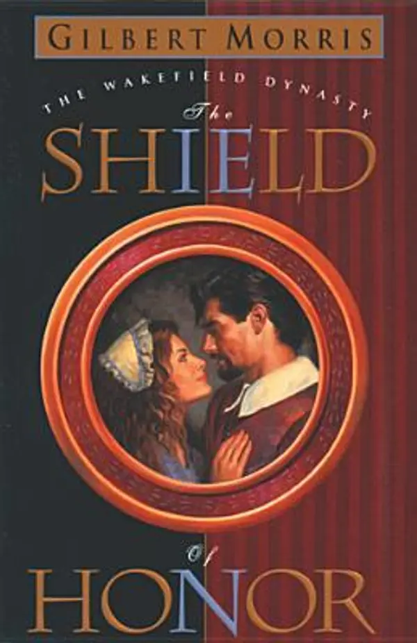 The Shield of Honor (Wakefield Dynasty, #3) by Gilbert Morris cover