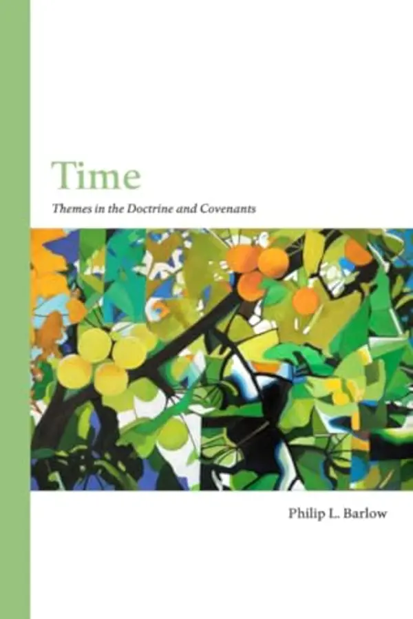 Time: Themes in the Doctrine and Covenants by Philip L. Barlow cover