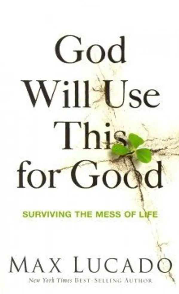 God Will Use This for Good: Surviving the Mess of Life by Max Lucado cover