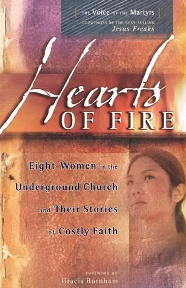 Hearts of Fire: Eight Women in the Underground Church and Their Stories of Costly Faith by The Voice of the Martyrs cover