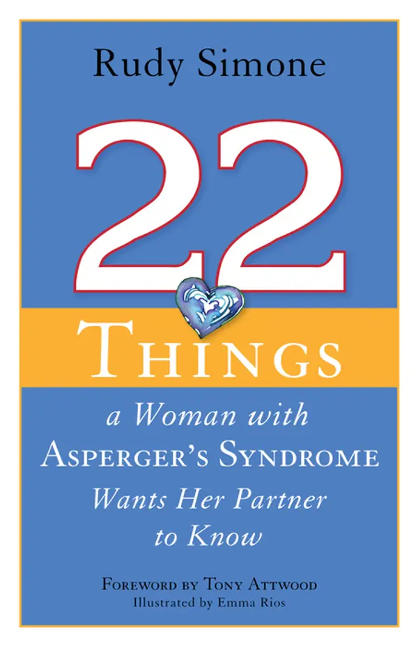 22 Things a Woman with Asperger's Syndrome Wants Her Partner to Know by Emma Rios, Dr Anthony Attwood, Rudy Simone cover