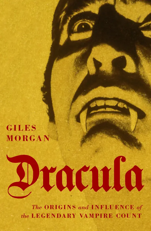 Dracula: The Origins and Influence of the Legendary Vampire Count by Giles Morgan cover