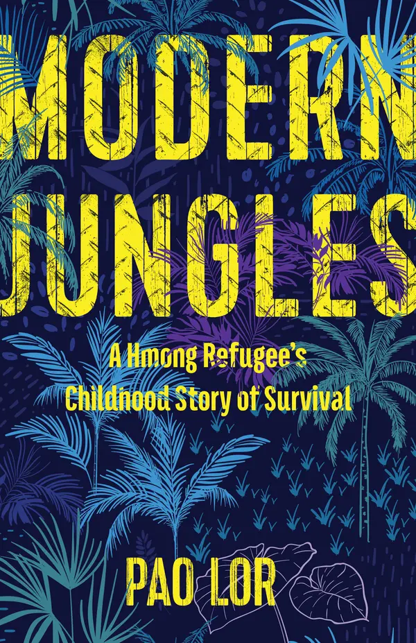 Modern Jungles: A Hmong Refugee’s Childhood Story of Survival by Pao Lor cover