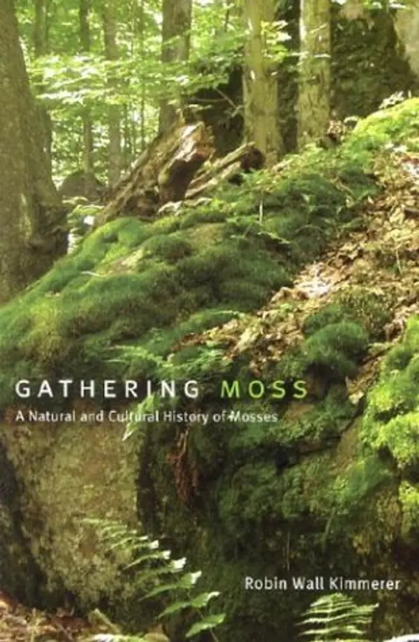 Gathering Moss: A Natural and Cultural History of Mosses by Robin Wall Kimmerer cover