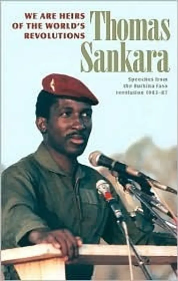 We Are the Heirs of the World's Revolutions: Speeches from the Burkina Faso Revolution 1983-87, 2nd Edition by Thomas Sankara, Samantha   Anderson cover