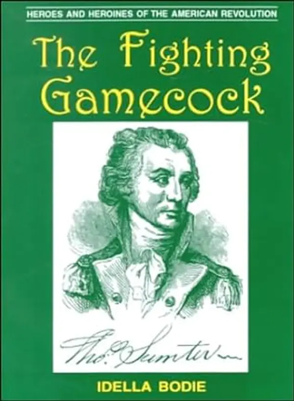 The Fighting Gamecock (Bodie, Idella. Heroes and Heroines of the American Revolution.) by Idella Bodie cover