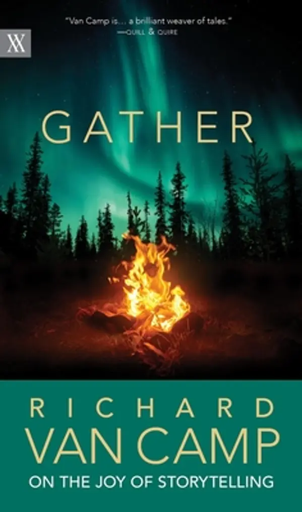 Gather: Richard Van Camp on the Joy of Storytelling (Writers on Writing, 3) by Richard Van Camp cover