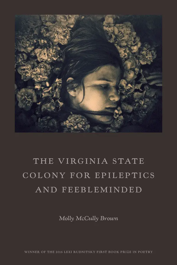 The Virginia State Colony for Epileptics and Feebleminded: Poems by Molly McCully Brown cover