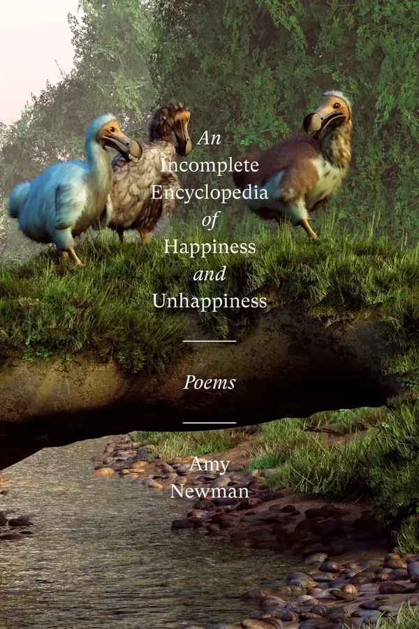 An Incomplete Encyclopedia of Happiness and Unhappiness: Poems by Amy Newman cover