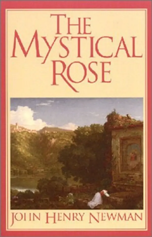 The Mystical Rose: Thoughts on the Blessed Virgin from the Writings of John Henry Cardinal Newman by John Henry Newman cover