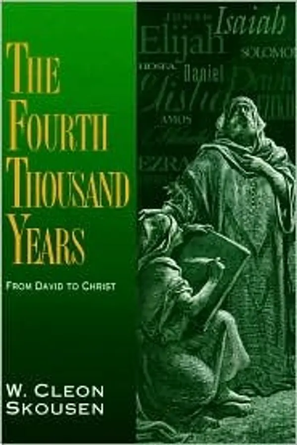 The Fourth Thousand Years From David to Christ by W. Cleon Skousen cover