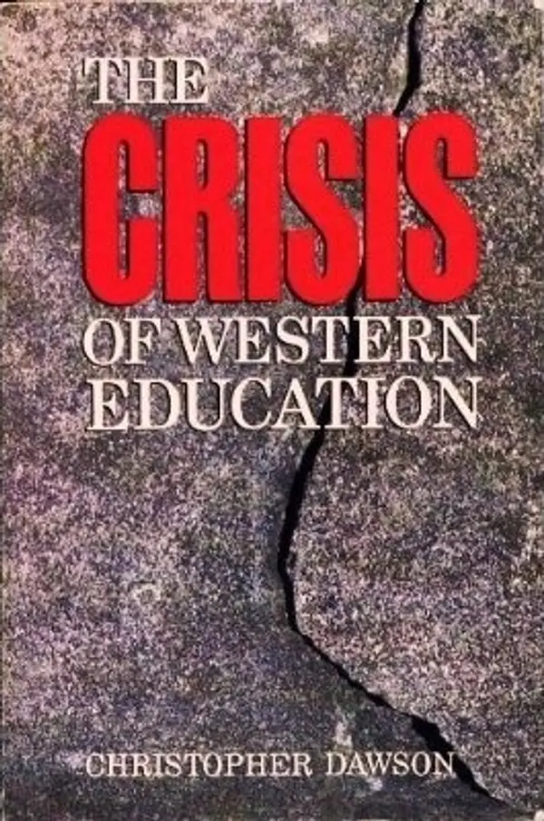 The Crisis of Western Education by Christopher Henry Dawson cover