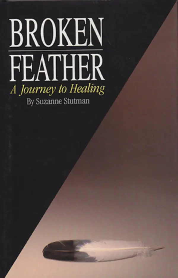 Broken Feather: A Journey to Healing by Suzanne Stutman cover