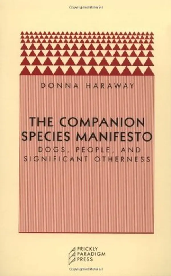 The Companion Species Manifesto: Dogs, People, and Significant Otherness (Paradigm) by Donna J. Haraway cover