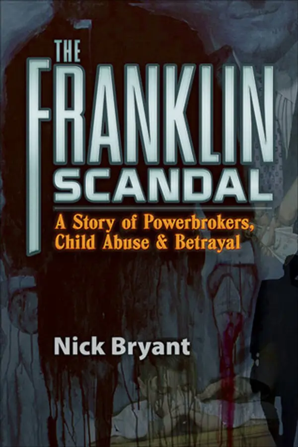 The Franklin Scandal: A Story of Powerbrokers, Child Abuse & Betrayal by Nick Bryant cover