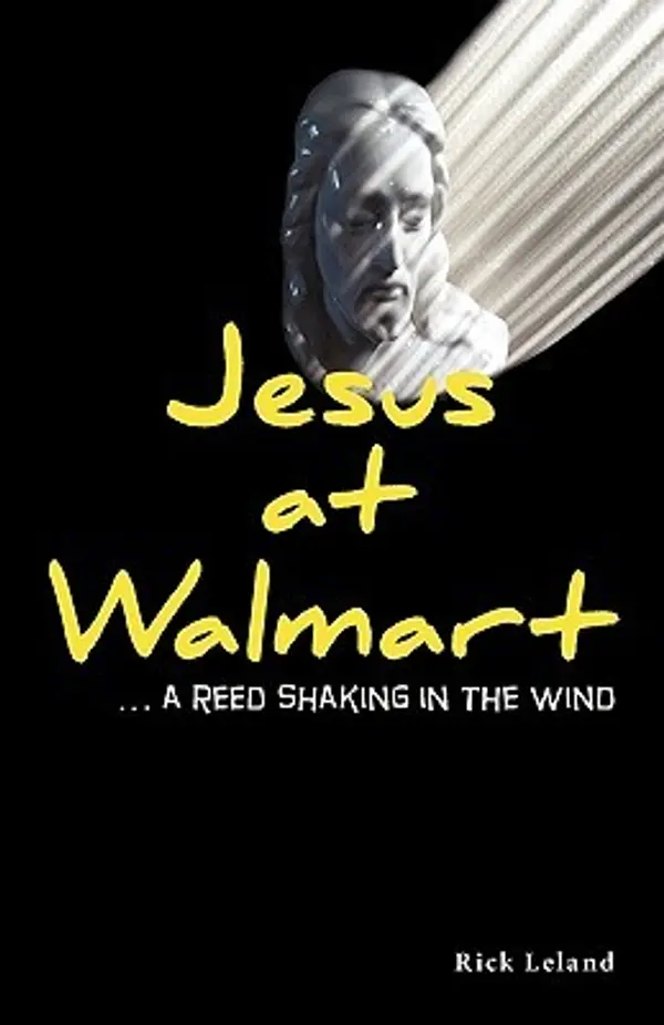 Jesus at Walmart...a Reed Shaking in the Wind (Jesus at Walmart, #1) by Rick Leland cover