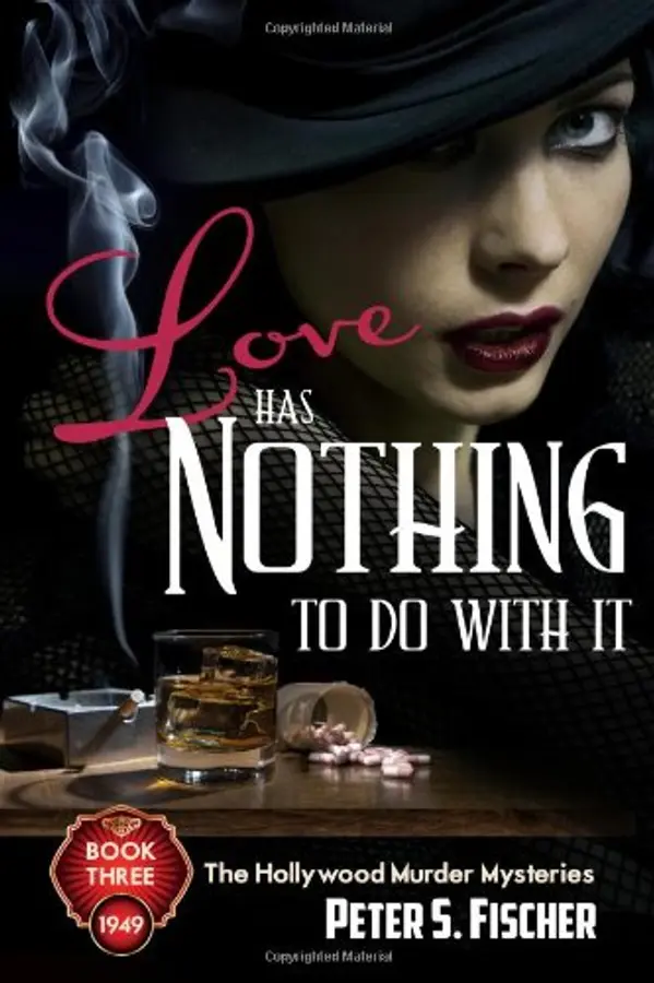 Love Has Nothing to Do With it (Hollywood Murder Mysteries) by Peter S Fischer cover